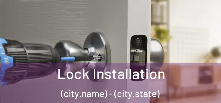Lock Installation (city.name) - (city.state)